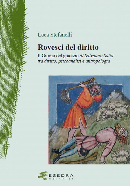 Rovesci del diritto. «Il giorno del giudizio» di Salvatore Satta tra diritto, psicoanalisi e antropologia - Luca Stefanelli - copertina