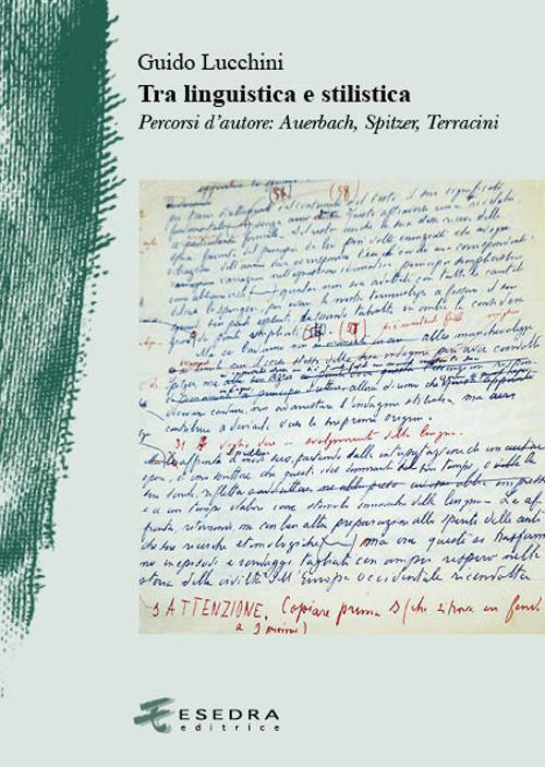 Tra linguistica e stilistica. Percorsi d'autore: Auerbach, Spitzer, Terracini - Guido Lucchini - copertina