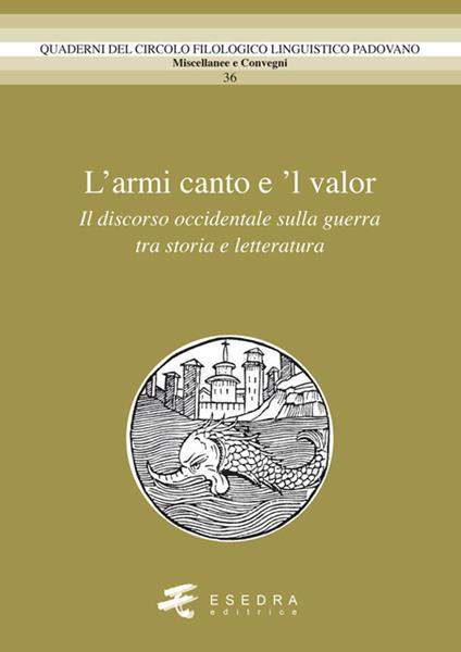 L' amor canto e 'l valor. Il discorso occidentale sulla guerra tra storia e letteratura - copertina