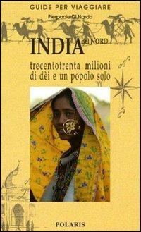 India del Nord. Trecentotrenta milioni di dèi e un popolo solo - Pierpaolo Di Nardo - copertina