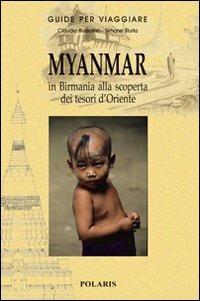 Myanmar. In Birmania alla scoperta dei tesori d'Oriente - Claudio Bussolino,Simone Sturla - copertina