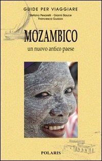 Mozambico. Un nuovo antico paese - Stefano Pesarelli,Gianni Bauce,Francesca Guazzo - copertina