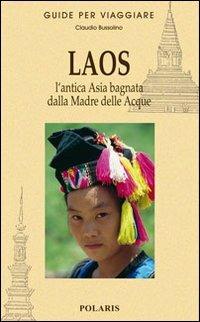 Laos. L'antica Asia bagnata dalla Madre delle Acque - Claudio Bussolino - copertina