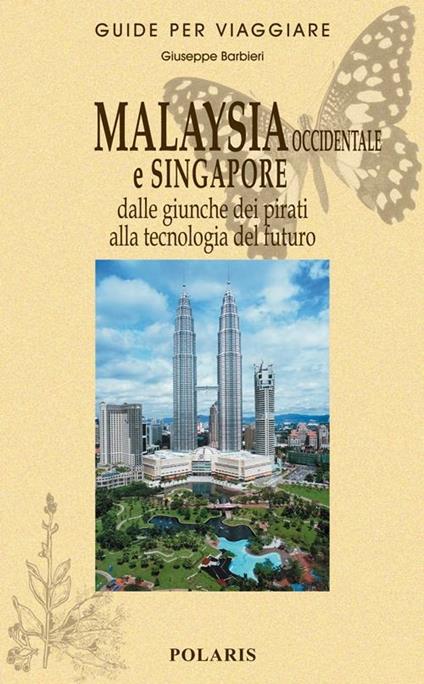 Malaysia occidentale e Singapore. Dalle giunche dei pirati alla tecnologia del futuro - Giuseppe Barbieri - copertina