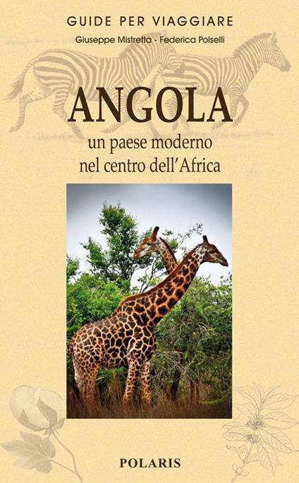 Angola. Un paese moderno nel centro dell'Africa - Giuseppe Mistretta,Federica Polselli - copertina