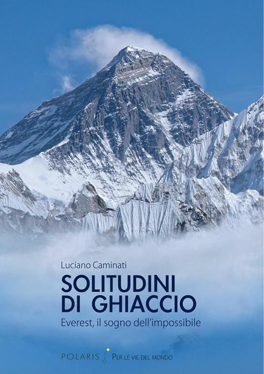 Solitudini di ghiaccio. Everest, il sogno dell'impossibile - Luciano Caminati - ebook