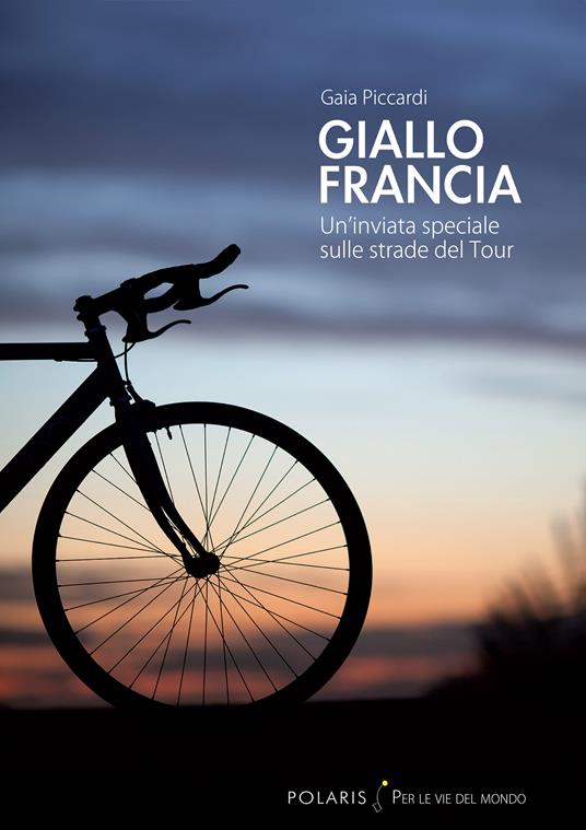 Giallo Francia. Un'inviata speciale sulle strade del Tour - Gaia Piccardi - ebook