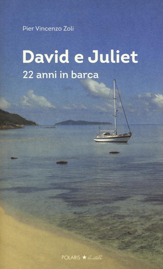David e Juliet. 22 anni in barca - Pier Vincenzo Zoli - copertina