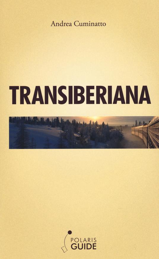Transiberiana. L'ultimo treno leggendario - Andrea Cuminatto - copertina