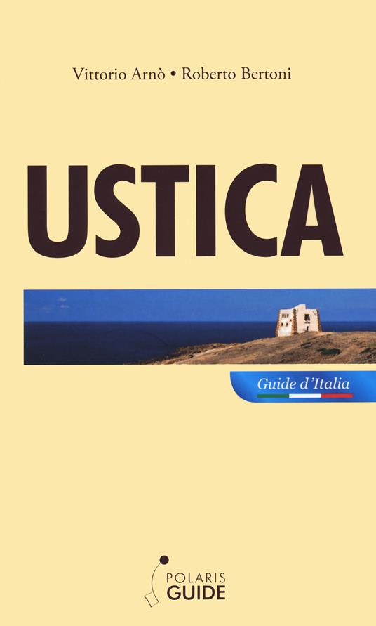 Ustica. L'isola dei vulcani e delle stelle - Vittorio Arnò,Roberto Bertoni - copertina