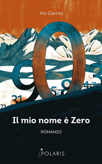 Il mio nome è Zero. Come i numeri si riscattarono dal giogo degli Umani - Vio Cavrini - copertina
