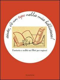 Aiuto, c'è un topo nella mia biblioteca. Fantasia e realtà nei libri per ragazzi - copertina