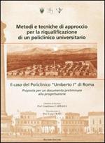 Metodi e tecniche di approccio per la riqualificazione di un policlinico universitario. Il caso del Policlinico «Umberto I» di Roma