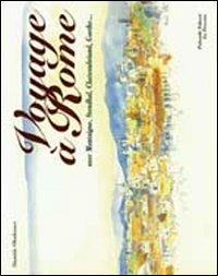 Voyage à Rome. Avec Montaigne, Stendhal, Chateaubriand, Goethe - Danièle Ohnheiser - copertina