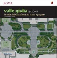 Valle Giulia 1911-2001. La valle delle accademie tra storia e progetto - Stefano Garano - copertina