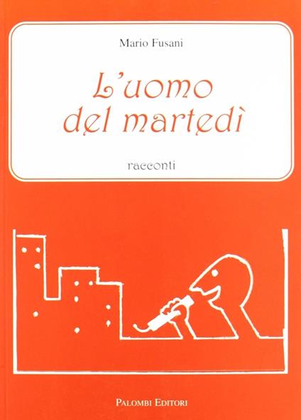 L' uomo del martedì. Racconti - Mario Fusani - copertina