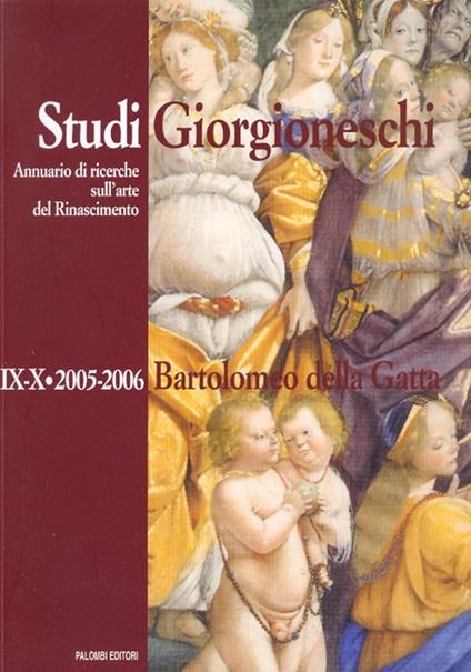 Studi giorgioneschi 2005-2006. Vol. 9: Bartolomeo della Gatta. - copertina