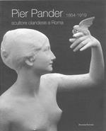 Pier Pander (1864-1919). Scultore olandese a Roma. Catalogo della mostra (Roma, 7 febbraio-6 aprile 2008)