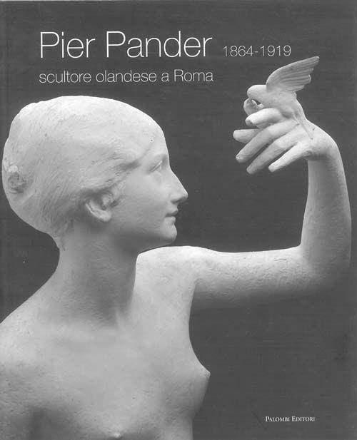 Pier Pander (1864-1919). Scultore olandese a Roma. Catalogo della mostra (Roma, 7 febbraio-6 aprile 2008) - copertina