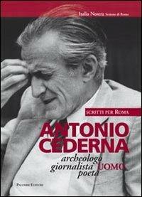 Antonio Cederna. Archeologo, giornalista, uomo, poeta. Scritti per Roma - copertina