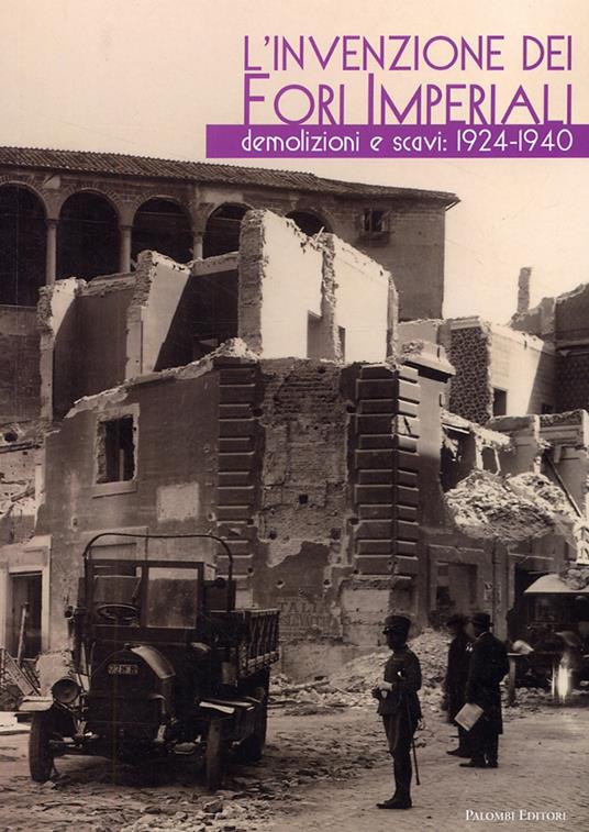 L' invenzione dei fori imperiali. Demolizioni e scavi: 1924-1940 - copertina