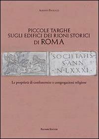 Piccole targhe sugli edifici dei rioni storici di Roma. Le proprietà di confraternite e congregazioni religiose - Alberto Paolucci - copertina