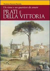 Prati e Della Vittoria. Un rione e un quartiere da amare - Nicoletta Fattorosi Barnaba - copertina