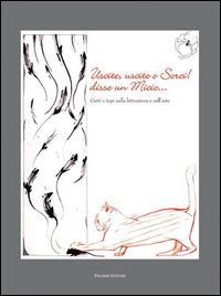 Uscite, uscite o sorci! Disse un micio. Gatti e topi nella letteratura e nell'arte - copertina