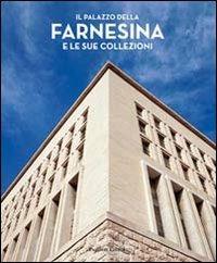 Il palazzo della Farnesina e le sue collezioni. Ediz. illustrata - copertina
