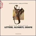 Enrico Benetta. Lettere, alfabeti, grafie. Ediz. illustrata