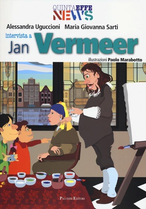 Intervista a Jan Vermeer - Alessandra Uguccioni,Maria Giovanna Sarti - copertina