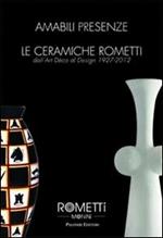 Amabili presenze. Le ceramiche Rometti. Dall'Art Déco al design 1927-2012. Ediz. illustrata