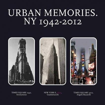 Urban memories. NY 1942-2012. Catalogo della mostra (Roma, 8-23 febbraio 2013). Ediz. italiana e inglese - copertina