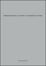 Francesco Vaccaro. Scrivere: 4 variazioni sul verbo