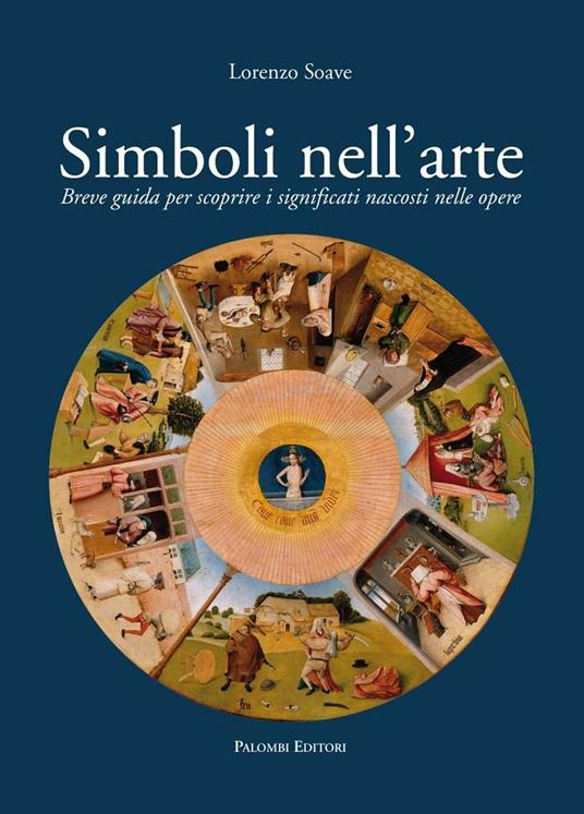 Simboli nell'arte. Breve guida per scoprire i significati nascosti nelle opere - Lorenzo Soave - copertina