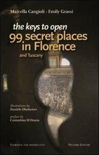 The keys to open 99 secret places in Florence and Tuscany - Marcella Cangioli - copertina
