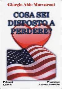 Cosa sei disposto a perdere? - Giorgio Aldo Maccaroni - copertina