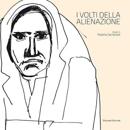 I volti dell'alienazione. Disegni di Roberto Sambonet. Catalogo della mostra (Roma, 25 marzo-3 maggio 2015). Ediz. illustrata - copertina