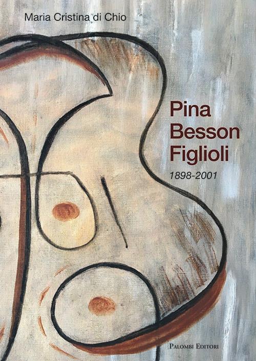 Pina Besson Figlioli. 1898-2001 - Maria Cristina Di Chio - copertina