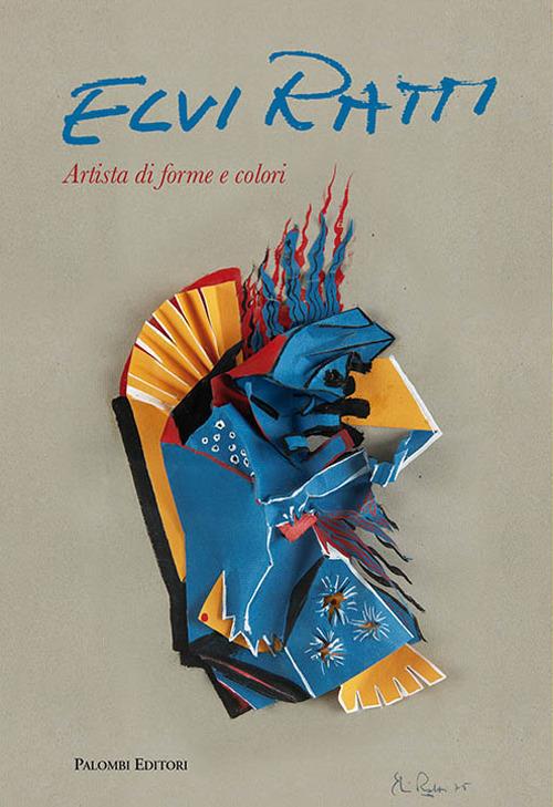 Elvi Ratti. Artista di forme e colori. Ediz. italiana e inglese - copertina