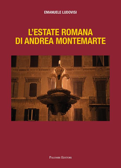 L' estate romana di Andrea Montemarte - Emanuele Ludovisi - copertina