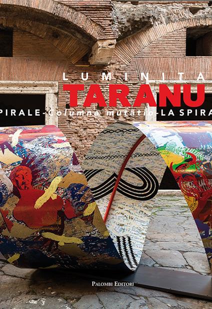 Luminita Taranu. La spirale. Columna mutati. Catalogo della mostra (Roma, 29 novembre 2017-16 settembre 2018). Ediz. italiana, inglese e rumena - copertina