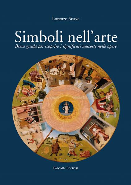 Simboli nell'arte. Breve guida per scoprire i significati nascosti nelle opere - Lorenzo Soave - copertina