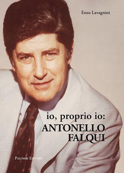 Io proprio io: Antonello Falqui - Enzo Lavagnini - copertina
