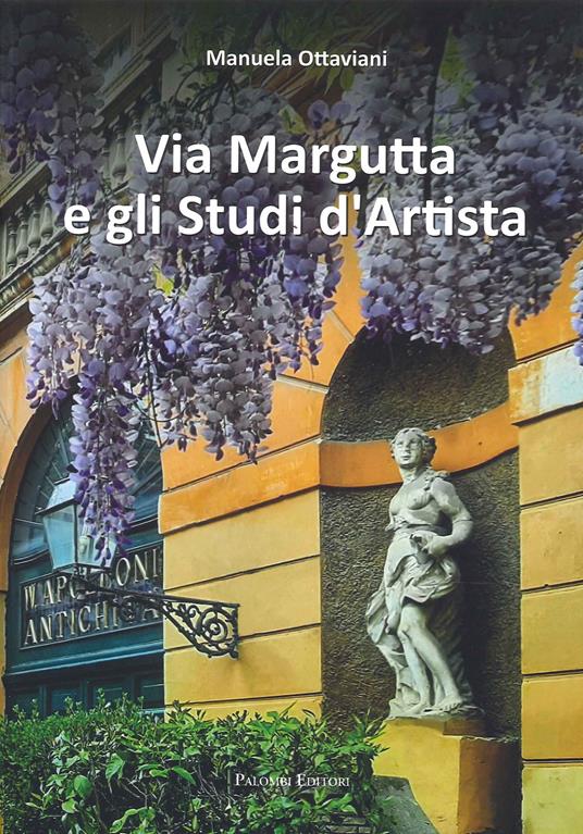 Via Margutta e gli studi d'artista. Ediz. a colori - Manuela Ottaviani - copertina