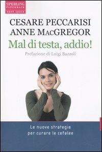 Mal di testa, addio! - Cesare Peccarisi,Anne MacGregor - copertina