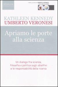 Apriamo le porte alla scienza - Umberto Veronesi,Kathleen Kennedy - copertina