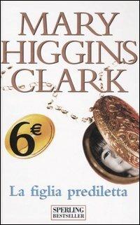 La figlia prediletta - Mary Higgins Clark - copertina