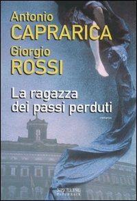 La ragazza dei passi perduti - Antonio Caprarica,Giorgio Rossi - copertina