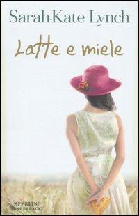 Latte e miele - Sarah-Kate Lynch - copertina